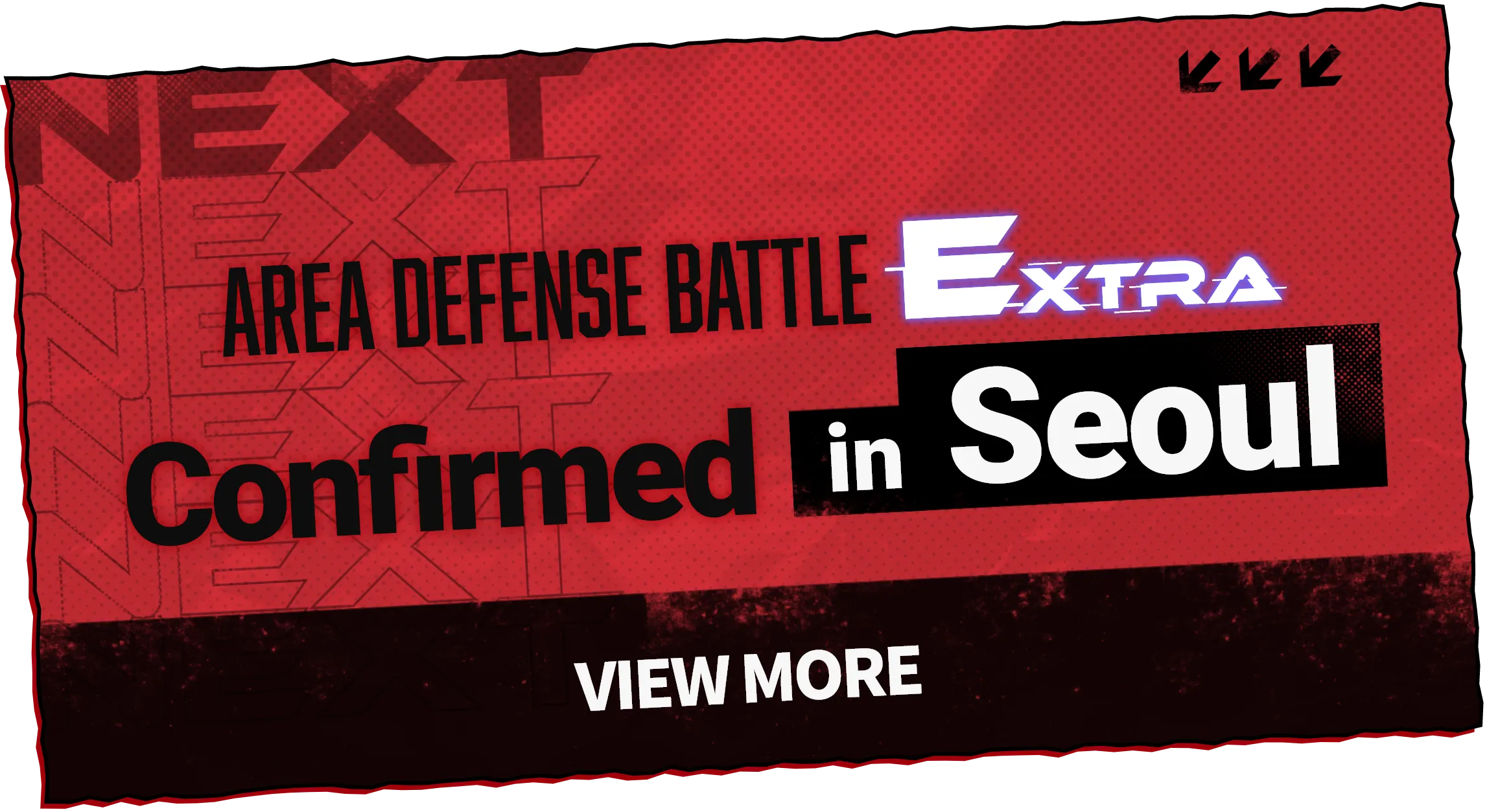 AREA DEFENSE BATTLE Extra Confirmed in Seoul! VIEW MORE